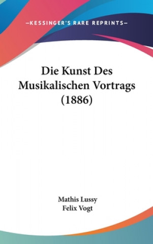 Kniha Die Kunst Des Musikalischen Vortrags (1886) Mathis Lussy