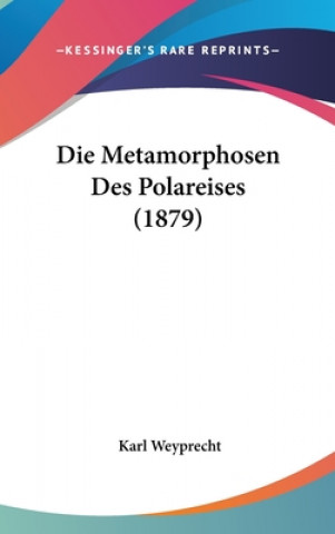 Kniha Die Metamorphosen Des Polareises (1879) Karl Weyprecht