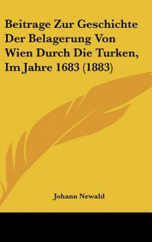 Carte Beitrage Zur Geschichte Der Belagerung Von Wien Durch Die Turken, Im Jahre 1683 (1883) Johann Newald