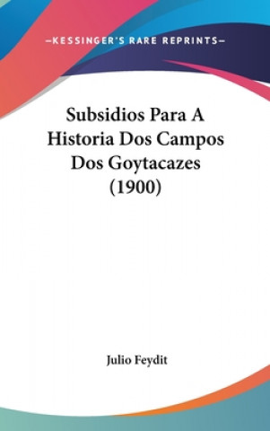 Kniha Subsidios Para A Historia Dos Campos Dos Goytacazes (1900) Julio Feydit