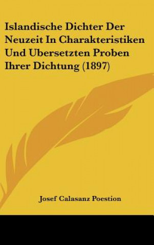 Kniha Islandische Dichter Der Neuzeit In Charakteristiken Und Ubersetzten Proben Ihrer Dichtung (1897) Josef Calasanz Poestion