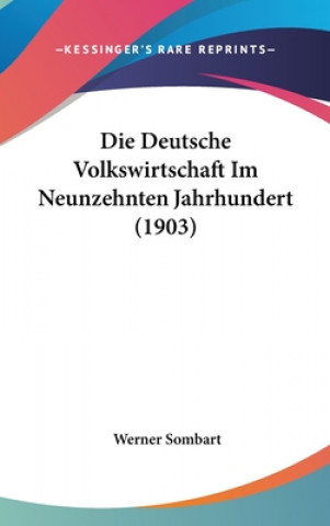 Buch Die Deutsche Volkswirtschaft Im Neunzehnten Jahrhundert (1903) Werner Sombart