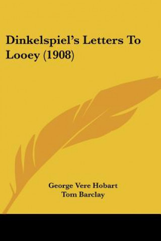 Knjiga Dinkelspiel's Letters To Looey (1908) George Vere Hobart