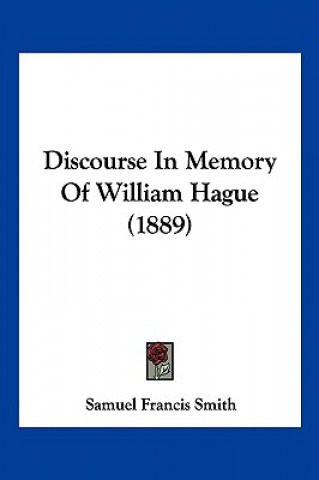 Carte Discourse In Memory Of William Hague (1889) Samuel Francis Smith