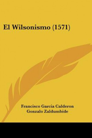 Buch El Wilsonismo (1571) Francisco Garcia Calderon