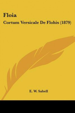 Kniha Floia: Cortum Versicale De Flohis (1879) E. W. Sabell