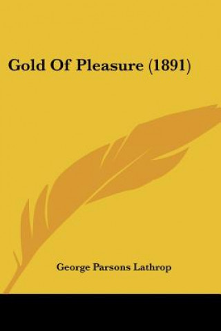 Carte Gold Of Pleasure (1891) George Parsons Lathrop