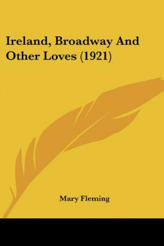 Buch Ireland, Broadway And Other Loves (1921) Mary Fleming