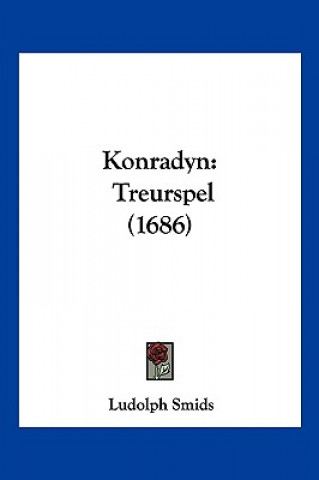 Boek Konradyn: Treurspel (1686) Ludolph Smids