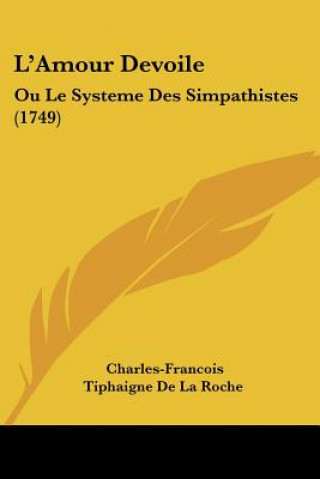 Knjiga L'Amour Devoile: Ou Le Systeme Des Simpathistes (1749) Charles-Francois Tiphaigne De La Roche