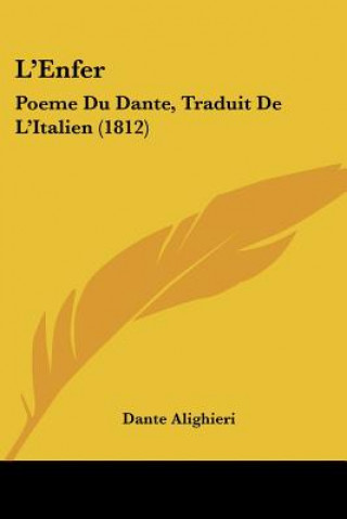 Kniha L'Enfer: Poeme Du Dante, Traduit De L'Italien (1812) Dante Alighieri