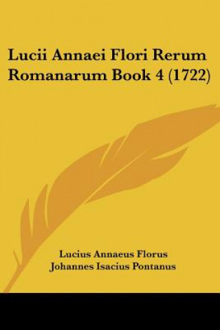 Buch Lucii Annaei Flori Rerum Romanarum Book 4 (1722) Lucius Annaeus Florus