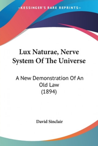 Book Lux Naturae, Nerve System Of The Universe: A New Demonstration Of An Old Law (1894) David Sinclair