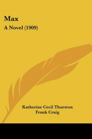 Kniha Max: A Novel (1909) Katherine Cecil Thurston