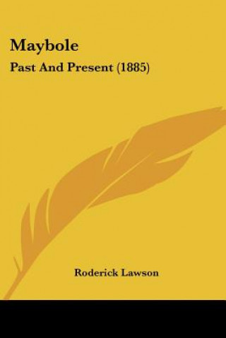 Kniha Maybole: Past And Present (1885) Roderick Lawson