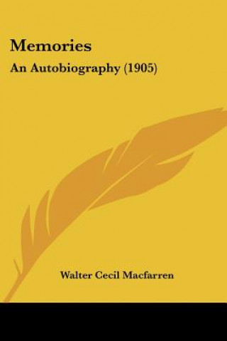 Libro Memories: An Autobiography (1905) Walter Cecil Macfarren