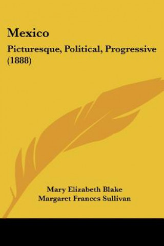 Carte Mexico: Picturesque, Political, Progressive (1888) Mary Elizabeth Blake