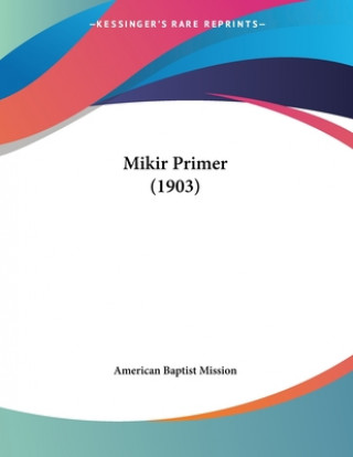 Kniha Mikir Primer (1903) American Baptist Mission