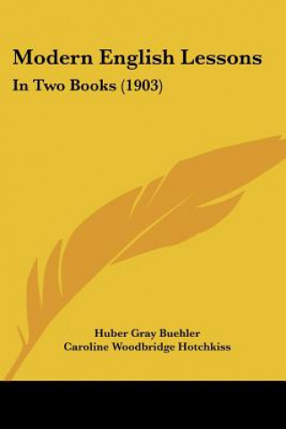 Książka Modern English Lessons: In Two Books (1903) Huber Gray Buehler