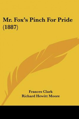 Kniha Mr. Fox's Pinch For Pride (1887) Frances Clark