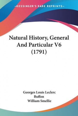 Kniha Natural History, General And Particular V6 (1791) Georges Louis Leclerc Buffon