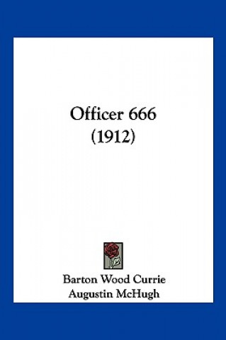Книга Officer 666 (1912) Barton Wood Currie