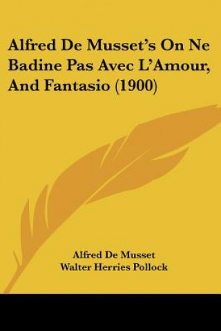 Buch Alfred De Musset's On Ne Badine Pas Avec L'Amour, And Fantasio (1900) Alfred De Musset