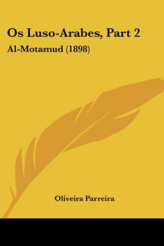 Knjiga Os Luso-Arabes, Part 2: Al-Motamud (1898) Oliveira Parreira