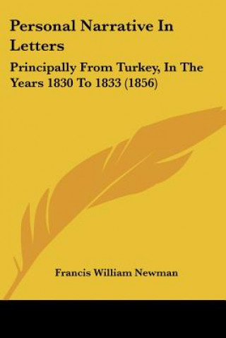 Książka Personal Narrative In Letters: Principally From Turkey, In The Years 1830 To 1833 (1856) Francis William Newman