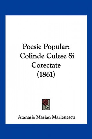 Kniha Poesie Popular: Colinde Culese Si Corectate (1861) Atanasie Marian Marienescu