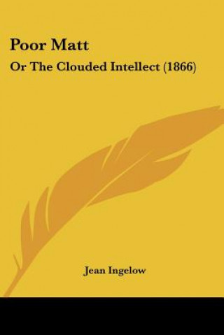 Книга Poor Matt: Or The Clouded Intellect (1866) Jean Ingelow