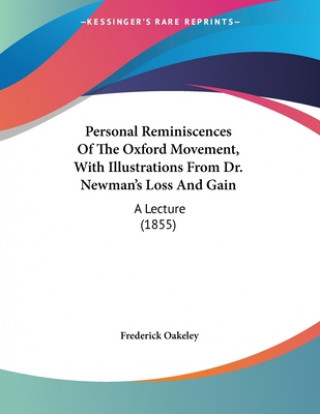 Boek Personal Reminiscences Of The Oxford Movement, With Illustrations From Dr. Newman's Loss And Gain: A Lecture (1855) Frederick Oakeley