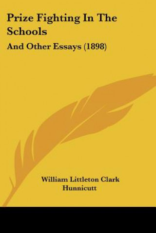 Książka Prize Fighting In The Schools: And Other Essays (1898) William Littleton Clark Hunnicutt