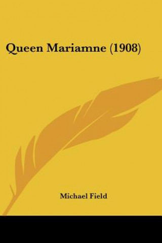 Kniha Queen Mariamne (1908) Michael Field