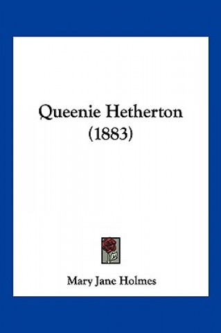 Kniha Queenie Hetherton (1883) Mary Jane Holmes