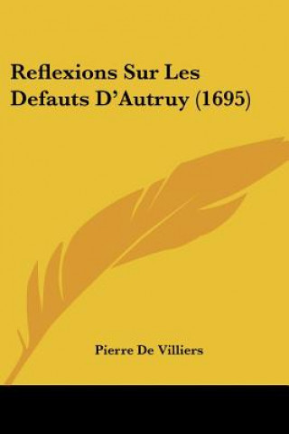 Książka Reflexions Sur Les Defauts D'Autruy (1695) Pierre De Villiers
