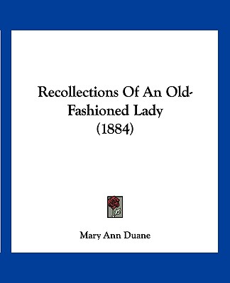 Kniha Recollections Of An Old-Fashioned Lady (1884) Mary Ann Duane