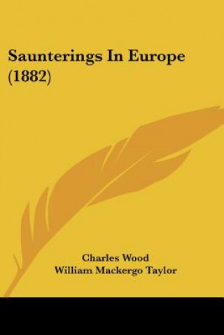 Kniha Saunterings In Europe (1882) Charles Wood