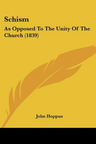 Livre Schism: As Opposed To The Unity Of The Church (1839) John Hoppus