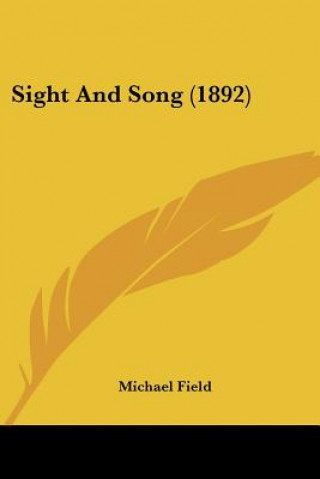 Kniha Sight And Song (1892) Michael Field