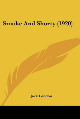 Kniha Smoke And Shorty (1920) Jack London