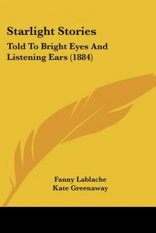 Книга Starlight Stories: Told To Bright Eyes And Listening Ears (1884) Fanny Lablache