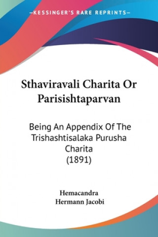 Kniha Sthaviravali Charita Or Parisishtaparvan: Being An Appendix Of The Trishashtisalaka Purusha Charita (1891) Hemacandra