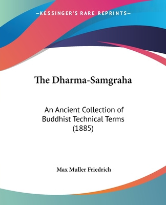 Könyv The Dharma-Samgraha: An Ancient Collection of Buddhist Technical Terms (1885) Max Muller Friedrich