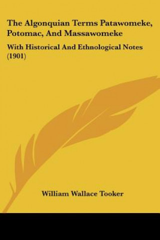 Carte The Algonquian Terms Patawomeke, Potomac, And Massawomeke: With Historical And Ethnological Notes (1901) William Wallace Tooker