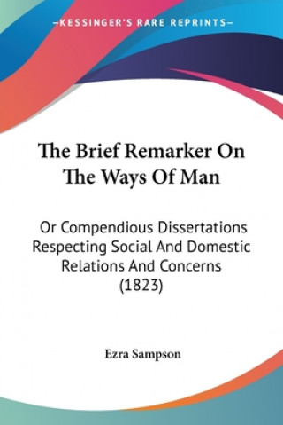 Book The Brief Remarker On The Ways Of Man: Or Compendious Dissertations Respecting Social And Domestic Relations And Concerns (1823) Ezra Sampson