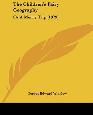 Książka The Children's Fairy Geography: Or A Merry Trip (1879) Forbes Edward Winslow