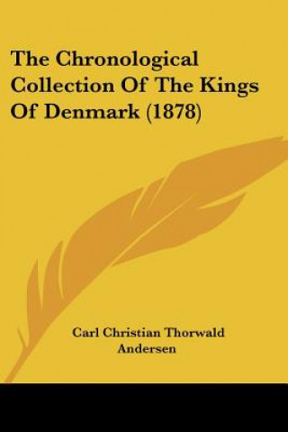 Könyv The Chronological Collection Of The Kings Of Denmark (1878) Carl Christian Thorwald Andersen