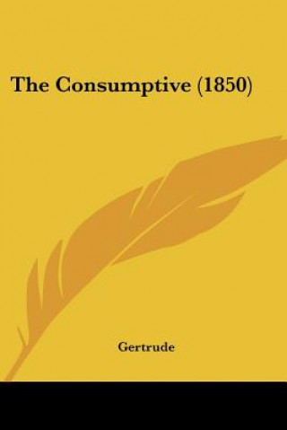 Libro The Consumptive (1850) Gertrude