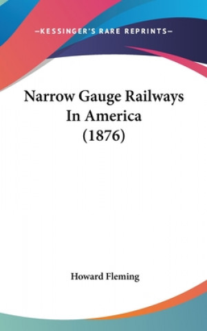 Książka Narrow Gauge Railways In America (1876) Howard Fleming